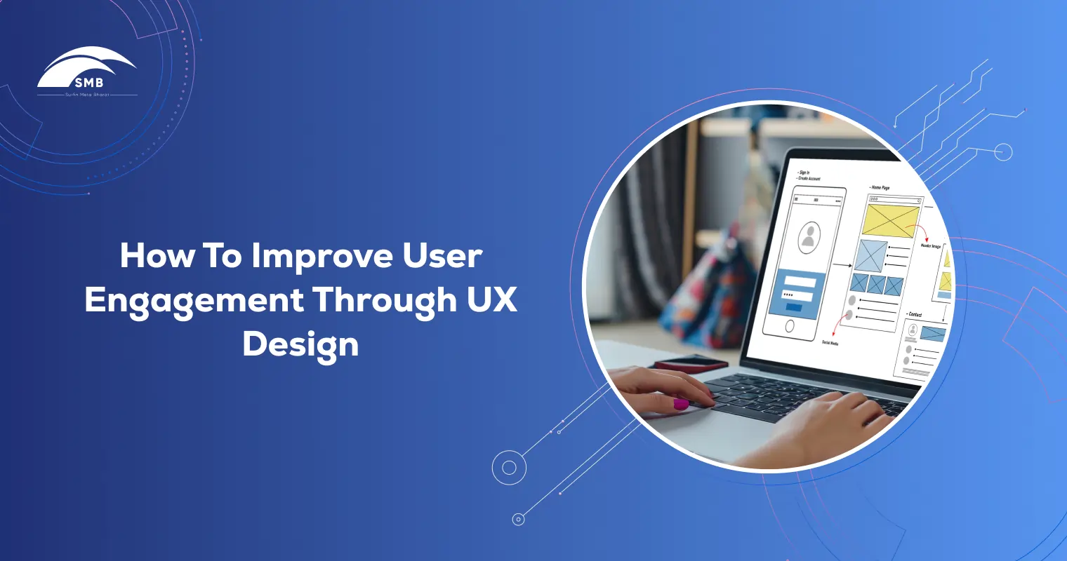 How to Improve User Engagement Through UX Design